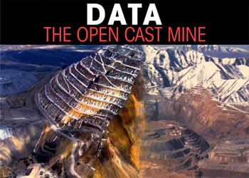 Data - the Open cast Mine
