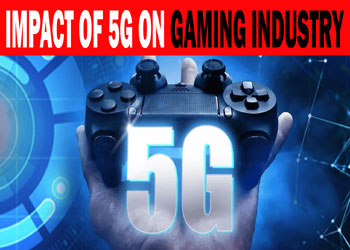 Impact of 5G on Gaming Industry