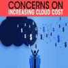 Concerns on increasing cloud cost
