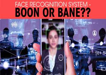 Face recognition system - Boon or Bane??