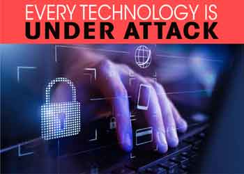 Every Technology is under Attack