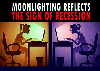 Moonlighting reflects the sign of Recession