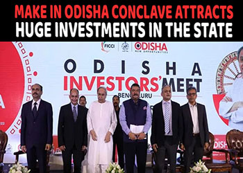 Make In Odisha Conclave Attracts Huge Investments in the state
