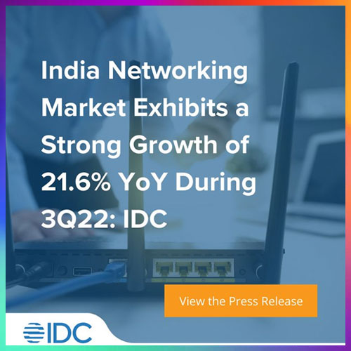 IDC reports India Networking Market sees growth of 21.6% YoY during 3Q22