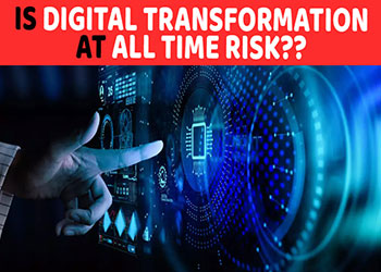 Is Digital transformation at all time risk??