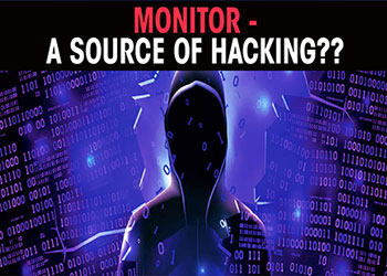 Monitor - a source of hacking ??