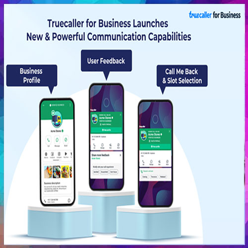 Truecaller for Business launches new and powerful communication capabilities to enhance customer experience