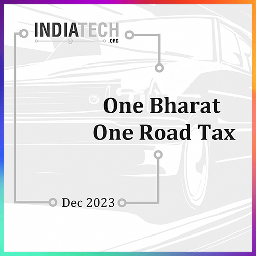 IndiaTech.org calls for “ONE BHARAT, ONE ROAD TAX” regime
