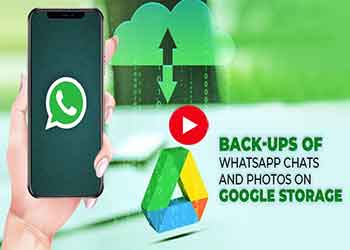 Back-ups of WhatsApp Chats And Photos on Google Storage