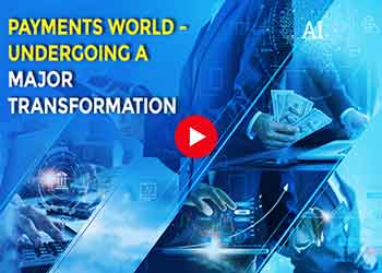 payments world -undergoing a major transformation