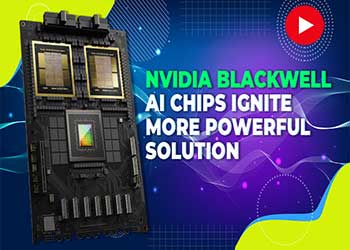 NVIDIA Blackwell AI chips ignite more powerful solution